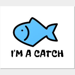 I'm a Catch Posters and Art